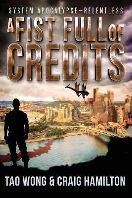 A Fist Full of Credits: A New Apocalyptic LitRPG Series - Craig Hamilton,Tao Wong - cover