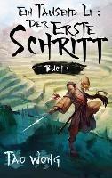 Ein Tausend Li: Der erste Schritt: Ein Wuxia Kultivation Fantasy Epos - Tao Wong - cover
