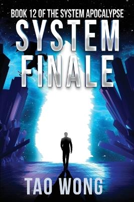 System Finale: An Apocalyptic Space Opera LitRPG - Tao Wong - cover