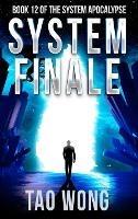 System Finale: An Apocalyptic Space Opera LitRPG - Tao Wong - cover