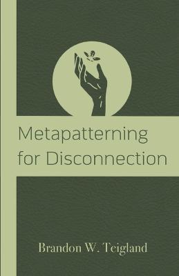 Metapatterning for Disconnection - Brandon W Teigland - cover