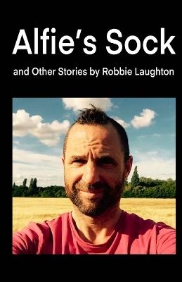 Alfie's Sock and Other Stories - Robbie Laughton - cover