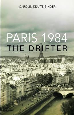 Paris 1984: The Drifter - Carolin Staats-Binder - cover