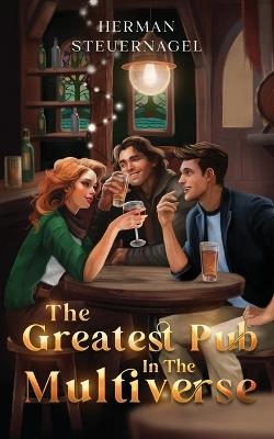 The Greatest Pub in the Multiverse - Herman Steuernagel - cover