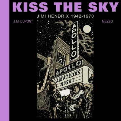 Kiss the Sky: Jimi Hendrix 1942-1970 - J.M. Dupont - cover