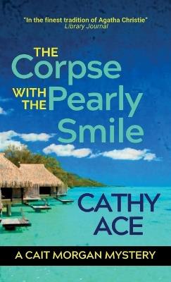 The Corpse with the Pearly Smile - Cathy Ace - cover