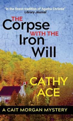 The Corpse with the Iron Will - Cathy Ace - cover