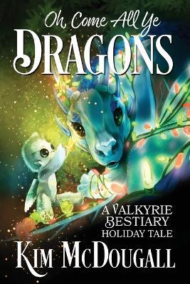 Oh, Come All Ye Dragons - Kim McDougall - cover