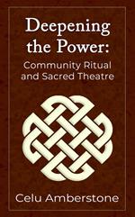 Deepening the Power: Community Ritual and Sacred Theatre