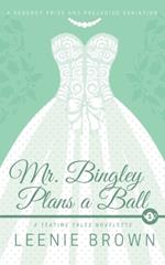 Mr. Bingley Plans a Ball: A Teatime Tales Novelette
