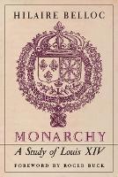 Monarchy: A Study of Louis XIV - Hilaire Belloc - cover