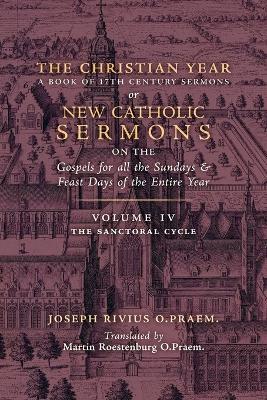 The Christian Year: Vol. 4 (The Sanctoral Cycle I) - Joseph Rivius - cover