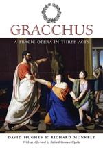 Gracchus: A Tragic Opera in Three Acts