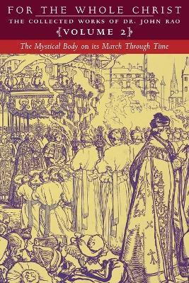 The Mystical Body on its March Through Time: Volume 2 (The Collected Works of Dr. John Rao) - John C Rao - cover