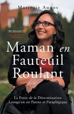 Maman en Fauteuil Roulant: La Force de la Determination Lorsqu'on est Parent et Paraplegique