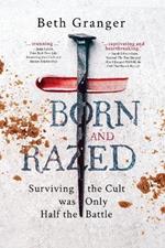 Born and Razed: Surviving the Cult was Only Half the Battle