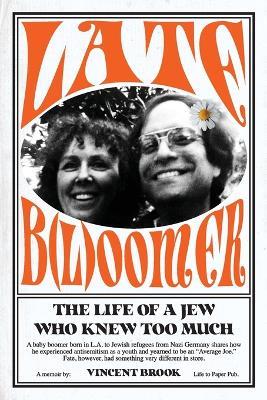 Late B(l)oomer: The Life of a Jew Who Knew Too Much - Vincent Brook - cover