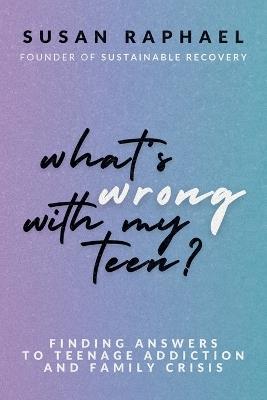 What's Wrong with My Teen? - Susan Raphael - cover