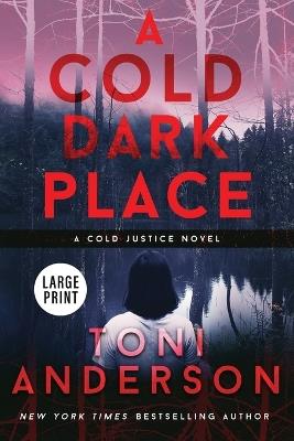 A Cold Dark Place: Large Print - Toni Anderson - cover