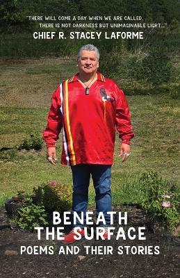 Beneath the Surface: Poems & Their Stories - Chief R Stacey Laforme - cover