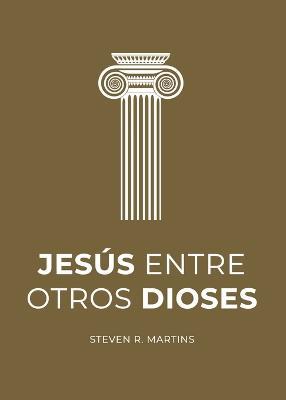 Jesus entre otros dioses - Steven R Martins - cover