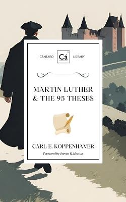 Martin Luther & the 95 Theses - Carl E Koppenhaver - cover