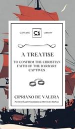 A Treatise to Confirm the Christian Faith of the Barbary Captives