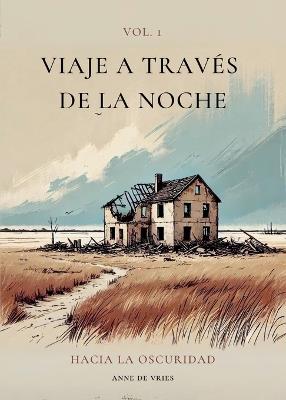 Viaje a trav?s de la noche: Vol. 1: Hacia la oscuridad - Anne De Vries - cover