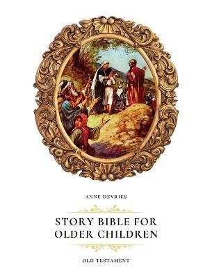Story Bible for Older Children: Old Testament - Anne DeVries - cover
