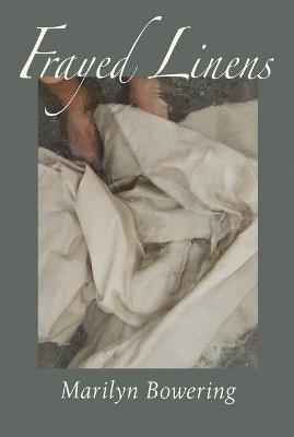 Frayed Linens - Marilyn Bowering - cover