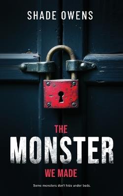 The Monster We Made - Shade Owens - cover