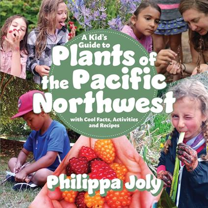 A Kid’s Guide to Plants of the Pacific Northwest - Philippa Joly - ebook