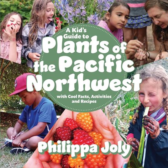 A Kid’s Guide to Plants of the Pacific Northwest - Philippa Joly - ebook