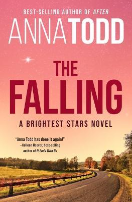 The Falling: A Brightest Stars Novel - Anna Todd - cover