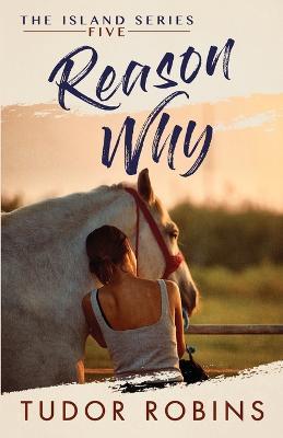 Reason Why: A sweet summer romance featuring true friends and true love - Tudor Robins - cover
