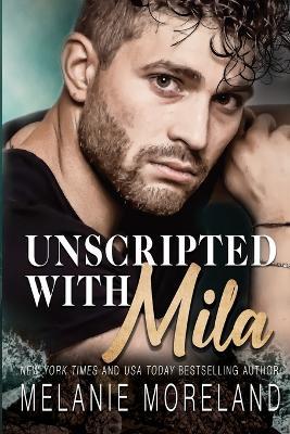 Unscripted With Mila - Melanie Moreland - cover