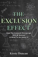 The Exclusion Effect: Why Women are Underrepresented in Science, and How to Fix it