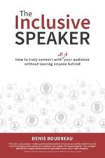 The Inclusive Speaker: How to Truly Connect With All of Your Audience Without Leaving Anyone Behind