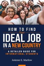 How to Find Your Ideal Job in a New Country: A Detailed Guide for International Students