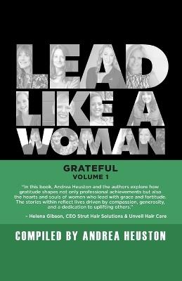 Lead Like a Woman: Grateful, Volume 1 - Fran Biderman-Gross,Kristin Kahle,Effie Bar-Caspi - cover
