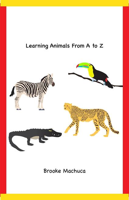 Learning Animals From A to Z - Brooke Machuca - ebook