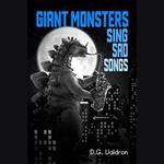 Giant Monsters Sing Sad Songs