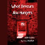 What Devours Also Hungers