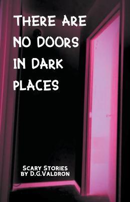 There Are No Doors In Dark Places - D G Valdron - cover