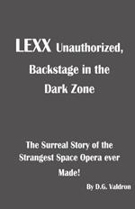 LEXX Unauthorized, Backstage at the Dark Zone: The Surreal Story of the Strangest Space Opera Ever Made