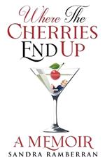 Where the Cherries End Up: A Memoir