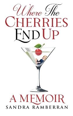 Where the Cherries End Up: A Memoir - Sandra Ramberran - cover