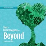 Post-Nonmonogamy and Beyond
