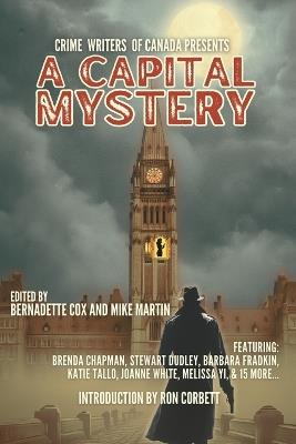 Crime Writers of Canada Presents: A Capital Mystery - Mike Martin - cover