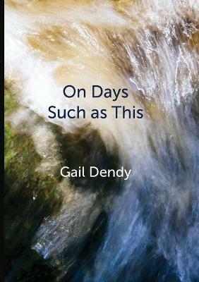 On Days Such as This - Gail Dendy - cover